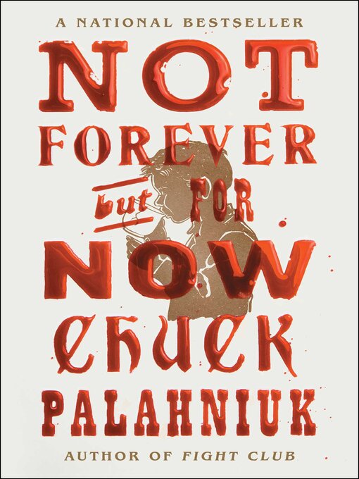 Title details for Not Forever, But For Now by Chuck Palahniuk - Wait list